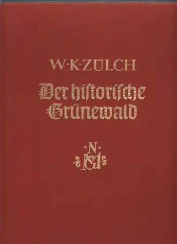 ZÜLCH, Der historische Grünewald. Mathis... 1938