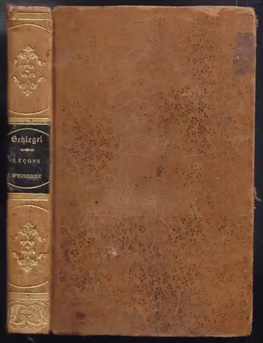 SCHLEGEL, Lecons sur l'histoire et la théorie... 1830