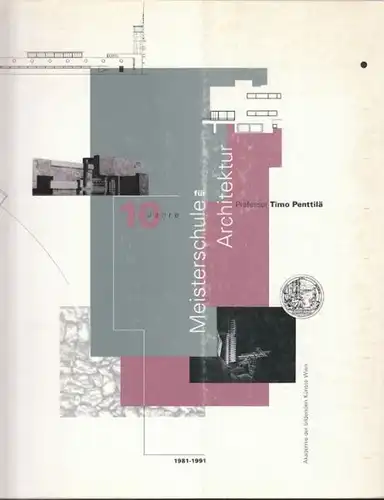 PENTTILÄ, 10 Jahre Meisterschule für Architektur. 1991