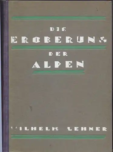 LEHNER, Die Eroberung der Alpen. 1924