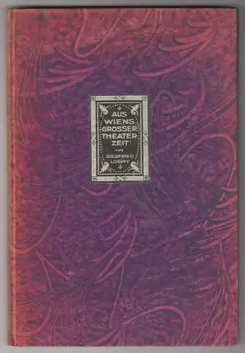 LOEWY, Aus Wiens großer Theaterzeit.... 1921