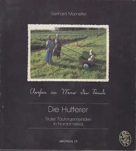 MUMELTER, Die Hutterer. Tiroler Täufergemeinden... 1986