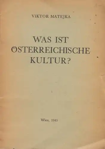 MATEJKA, Was ist österrreichische Kultur.... 1945