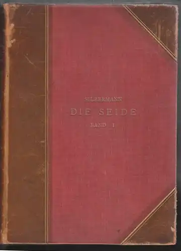 SILBERMANN, Die Seide. Ihre Geschichte,... 1897