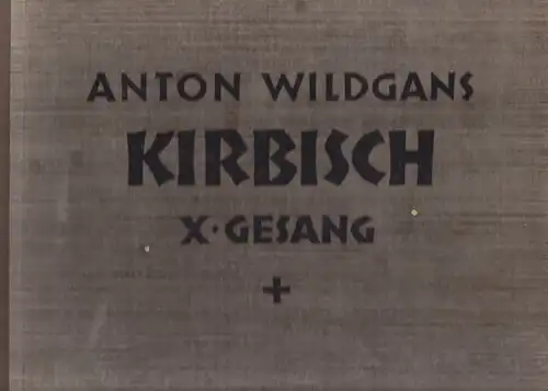 WILDGANS, Kirbisch. Zehnter Gesang. 1948