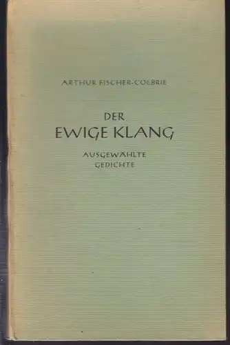 FISCHER-COLBRIE, Der ewige Klang. Ausgewählte... 1945