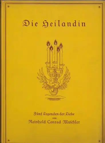 MUSCHLER, Die Heilandin. Fünf Legenden der Liebe. 1924