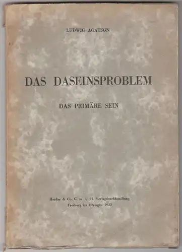 AGATSON, Das Daseinsproblem. Das primäre Sein. 1932