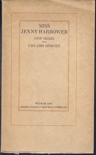 MÖRIKE, Miss Jenny Harrower. Eine Skizze. 1907