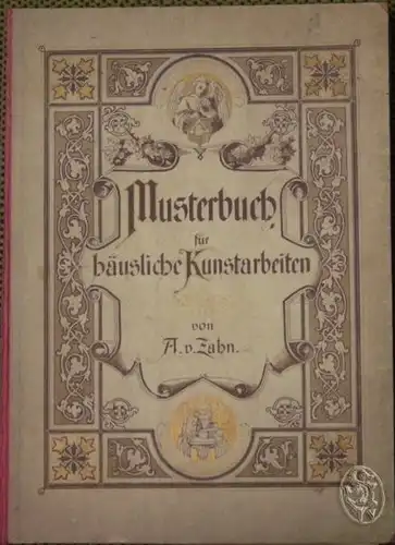 ZAHN, Musterbuch für häusliche Kunstarbeiten. 1865