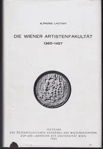 LHOTSKY, Die Wiener Artistenfakultät 1365-1497.... 1965