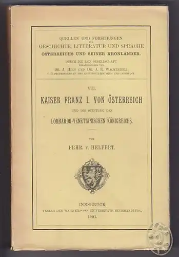 HELFERT, Kaiser Franz I. von Österreich und die... 1901