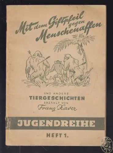 XAVER, Mit dem Giftpfeil gegen Menschenaffen... 1947