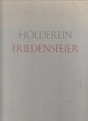 HÖLDERLIN, Friedensfeier. Lichtdrucke der... 1949