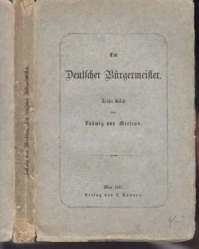 MERTENS, Ein Deutscher Bürgermeister. Episches... 1877