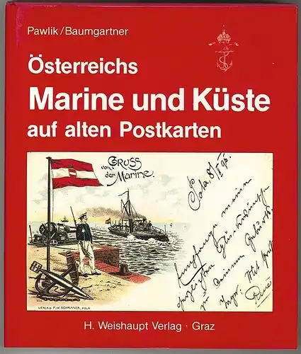 Österreichs Marine und Küste auf alten Postkarten. PAWLIK, Georg - BAUMGARTNER,