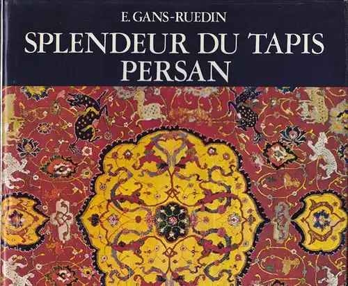 GANS-RUEDIN, Splendeur du Tapis Persan. Photos... 1980