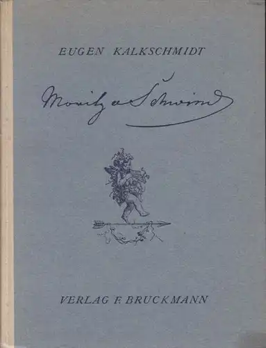 KALKSCHMIDT, Moritz von Schwind. Der Mann und... 1943