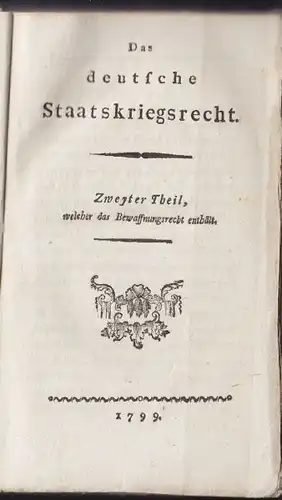 Das deutsche Staatskriegsrecht. Zweyter Theil... 1799