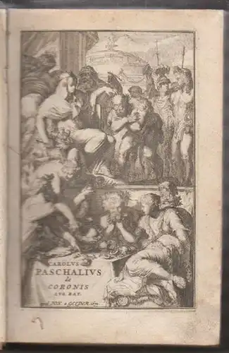 PASCHALIUS, Coronae. Opus X. libris distinctum;... 1671