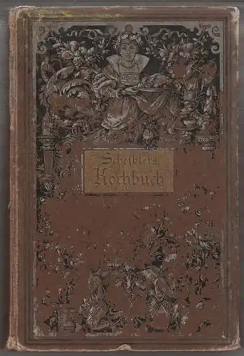 SCHEIBLER, Allgemeines Deutsches Kochbuch für... 1888