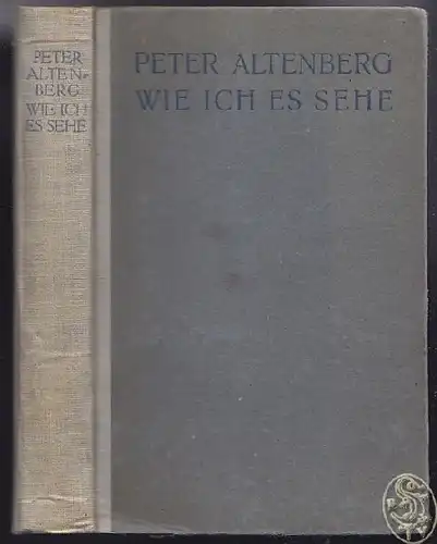 ALTENBERG, Wie ich es sehe. 1910