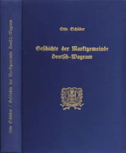 Geschichte der Marktgemeinde Deutsch-Wagram. Nebst Hinweisen auf die nähere Umge