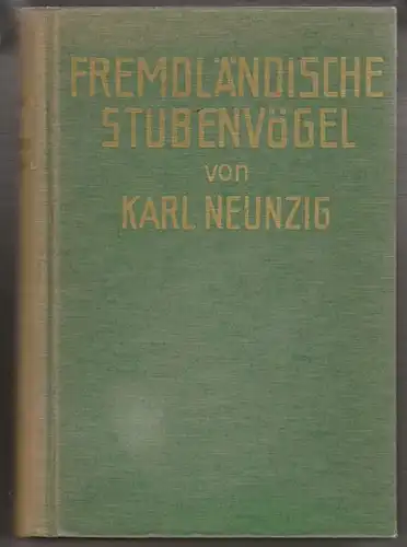 NEUNZIG, Die fremdländischen Stubenvögel. Die... 1921