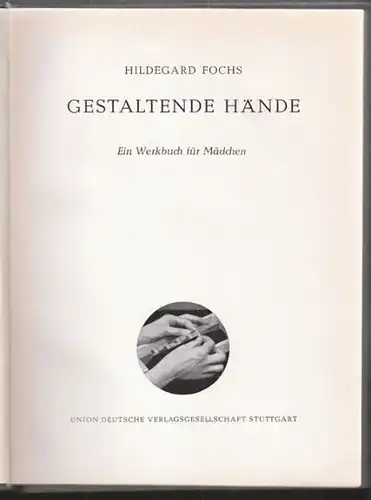 FOCHS, Gestaltende Hände. Ein Werkbuch für...