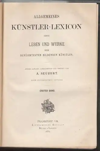 SEUBERT, Allgemeines Künstler-Lexicon oder... 1882