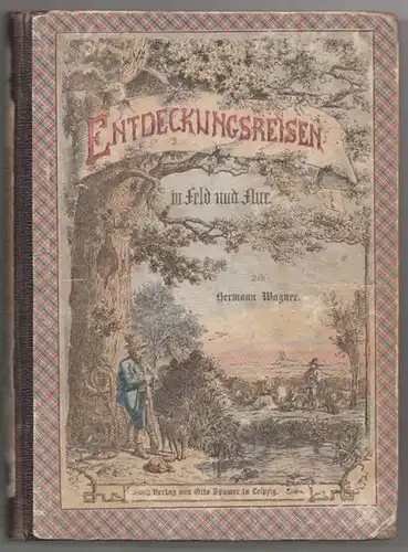 WAGNER, Entdeckungsreisen in Feld und Flur. 1863