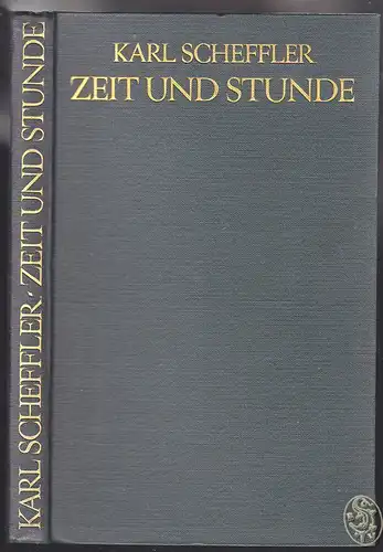 Zeit und Stunde. Neue Essays. SCHEFFLER, Karl.