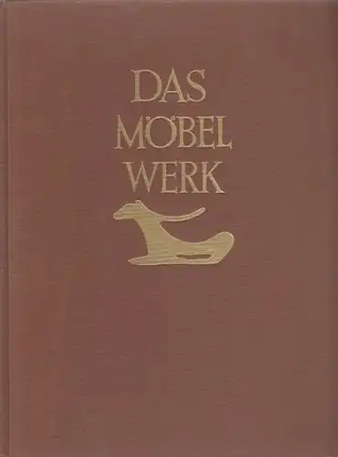 SCHMITZ, Das Möbelwerk. Die Möbelformen vom... 1951