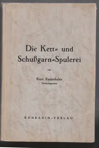 RAMSTHALER, Die Kett- und Schussgarn-Spulerei. 1942