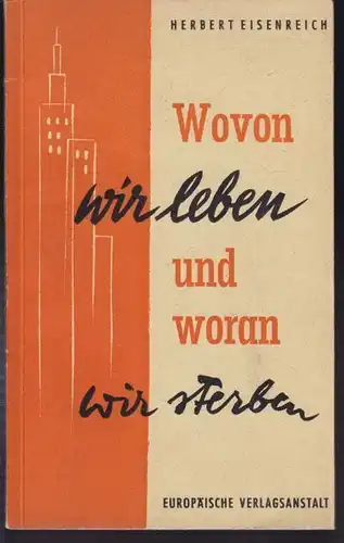 EISENREICH, Wovon wir leben und woran wir... 1958