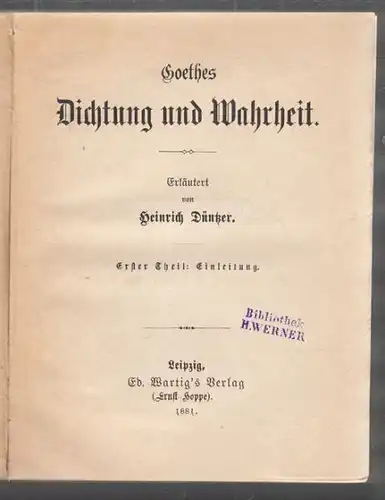 DÜNTZER, Goethes Dichtung und Wahrheit. 1881