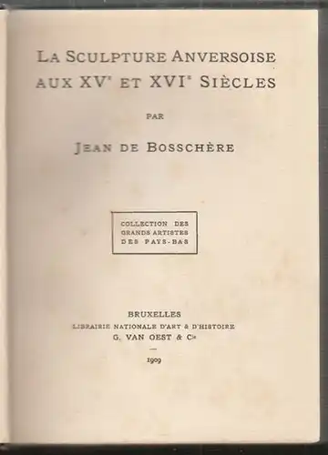 BOSSCHERE, La Sculpture Anversoise aux XVe et... 1909