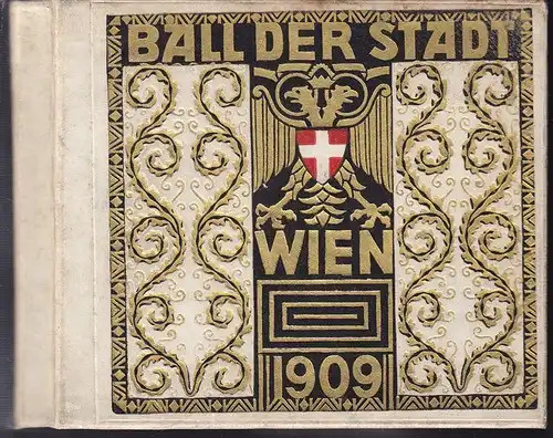 Ball der Stadt Wien. Gedenktage aus dem Jahre... 1909