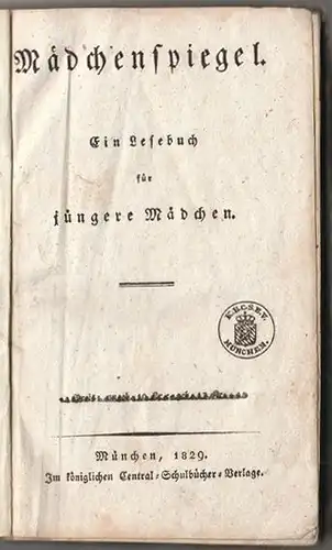 Mädchenspiegel. Ein Lesebuch für jüngere Mädchen. 1829