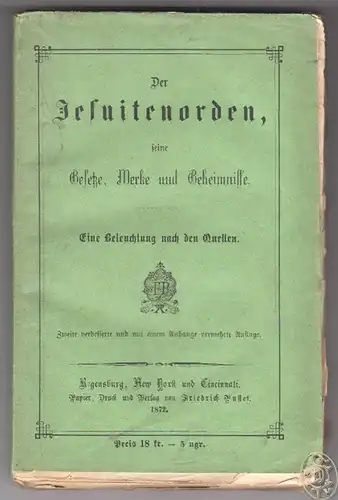 Der Jesuitenorden, seine Gesetze, Werke und Geheimnisse. Eine Beleuchtung nach d