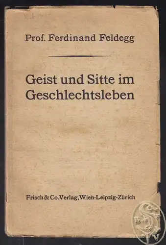 FELDEGG, Geist und Sitte im Geschlechtsleben.... 1920