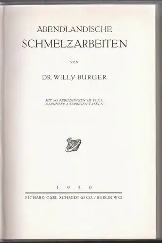 BURGER, Abendländische Schmelzarbeiten. 1930