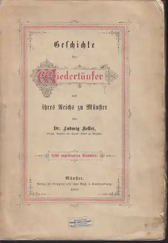 KELLER, Geschichte der Wiedertäufer und ihres... 1880