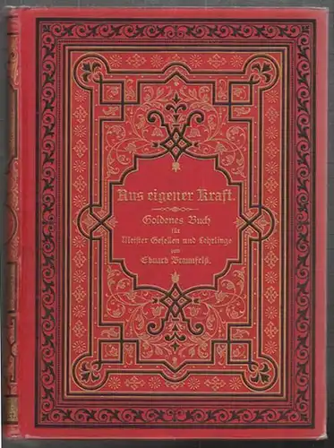BRAUNFELS, Aus eigener Kraft. Goldenes Buch für... 1890
