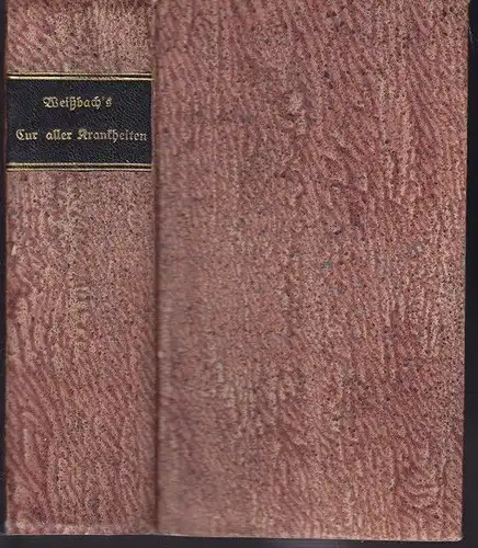 WEISSBACH, Wahrhaffte und gründliche Cur Aller... 1725