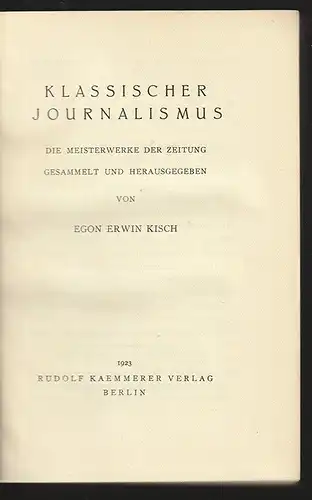 Klassischer Journalismus. Die Meisterwerke der Zeitung. KISCH, Egon Erwin.