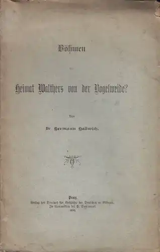 HALLWICH, Böhmen die Heimat Walthers von der... 1893