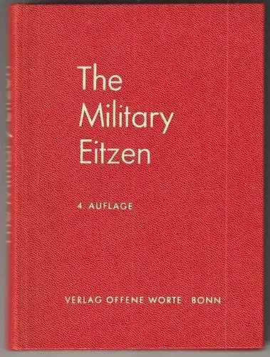 The Military Eitzen. Deutsch-Englisches, Englisch-Deutsches Militärwörterbuch. E