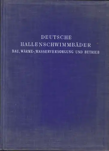SAMTLEBEN, Deutsche Hallenschwimmbäder. Bau,... 1936