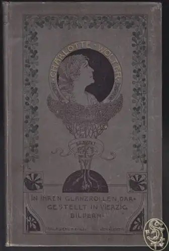 ENGEL, Charlotte Wolter in ihren Glanzrollen... 1897